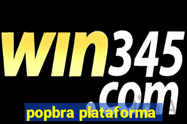 popbra plataforma